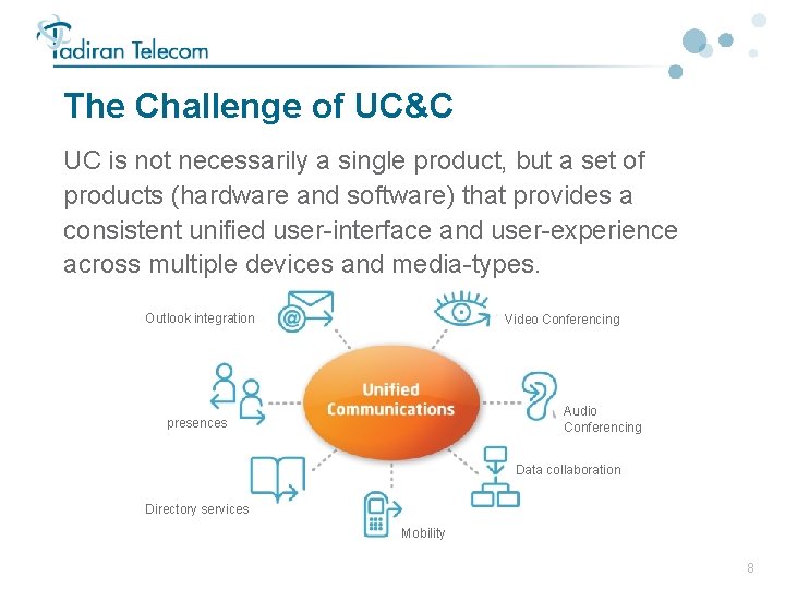 The Challenge of UC&C UC is not necessarily a single product, but a set