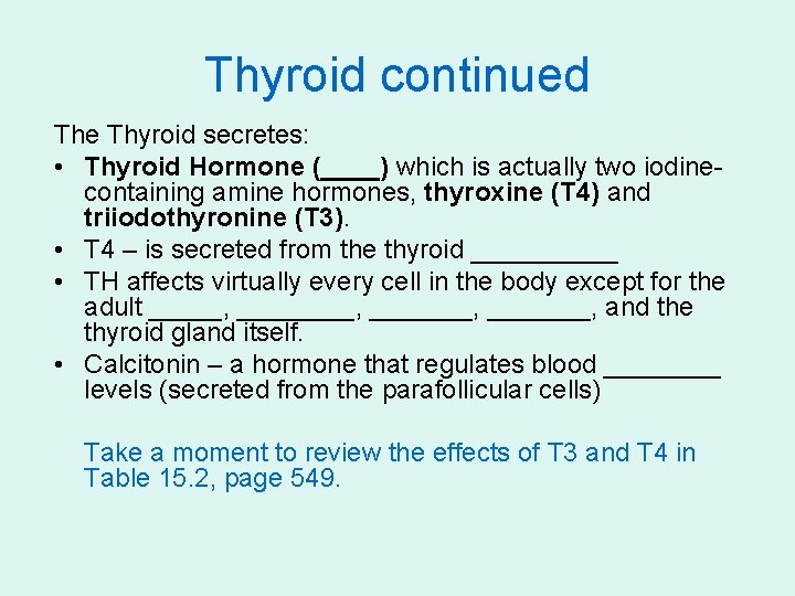Thyroid continued The Thyroid secretes: • Thyroid Hormone (____) which is actually two iodinecontaining