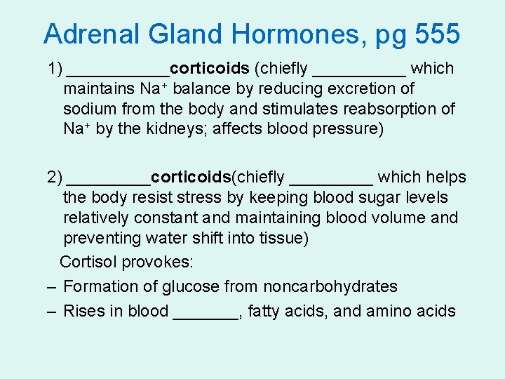 Adrenal Gland Hormones, pg 555 1) ______corticoids (chiefly _____ which maintains Na+ balance by