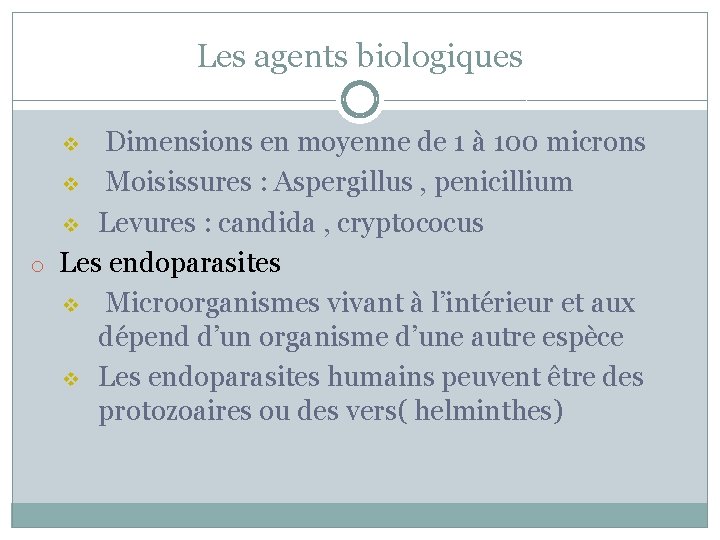 Les agents biologiques Dimensions en moyenne de 1 à 100 microns v Moisissures :