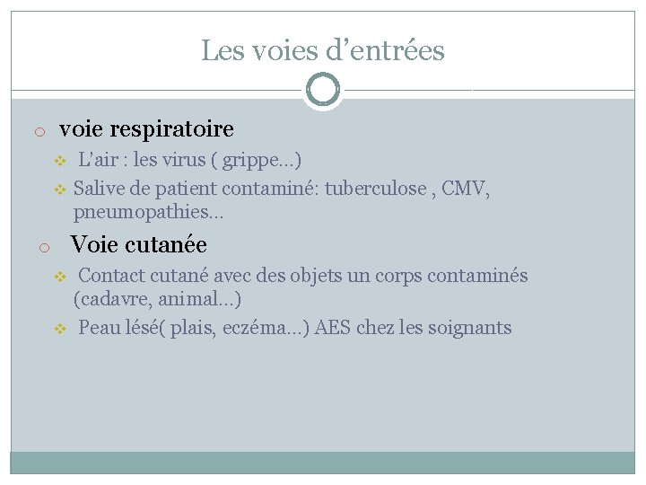 Les voies d’entrées o voie respiratoire v v L’air : les virus ( grippe…)