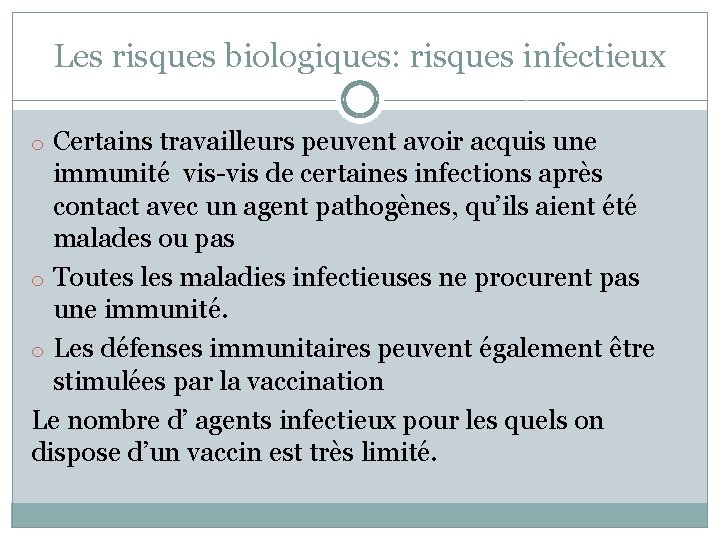Les risques biologiques: risques infectieux o Certains travailleurs peuvent avoir acquis une immunité vis-vis