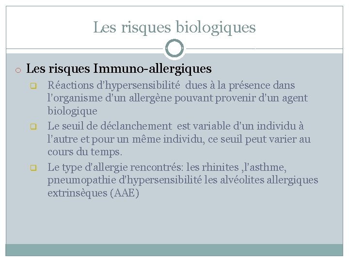 Les risques biologiques o Les risques Immuno-allergiques q q q Réactions d’hypersensibilité dues à