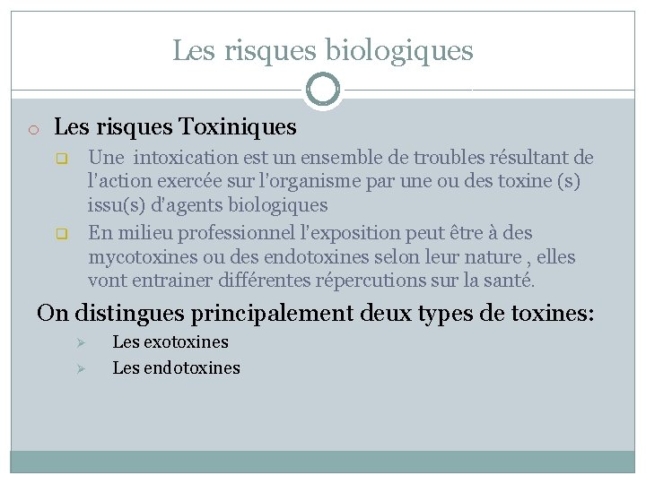 Les risques biologiques o Les risques Toxiniques Une intoxication est un ensemble de troubles