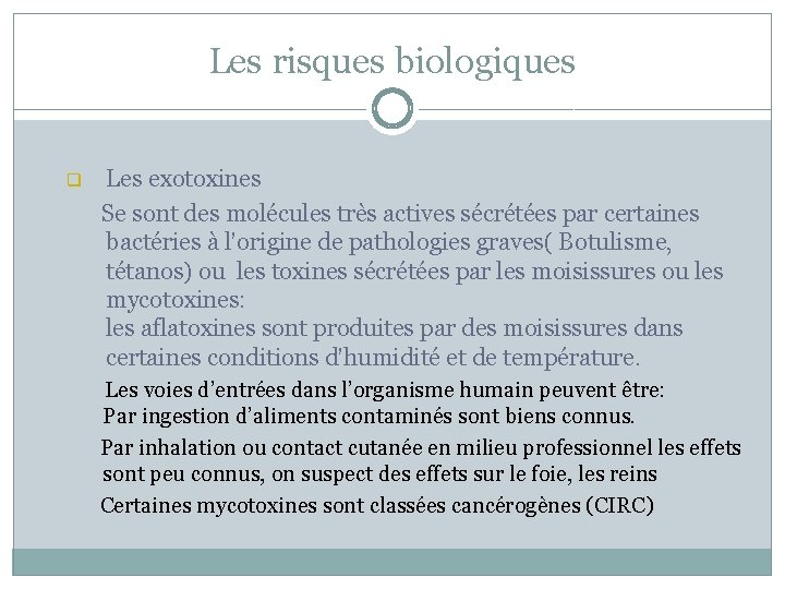 Les risques biologiques q Les exotoxines Se sont des molécules très actives sécrétées par