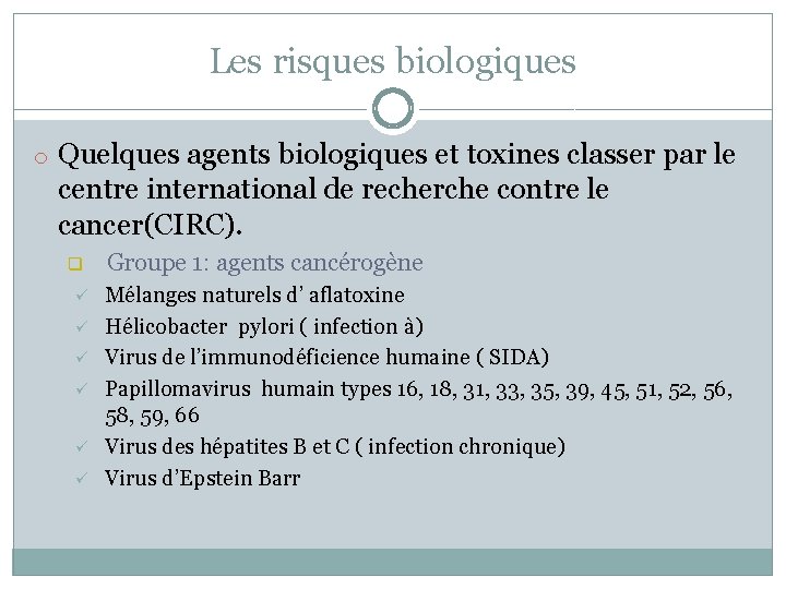 Les risques biologiques o Quelques agents biologiques et toxines classer par le centre international