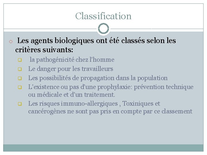 Classification o Les agents biologiques ont été classés selon les critères suivants: q q