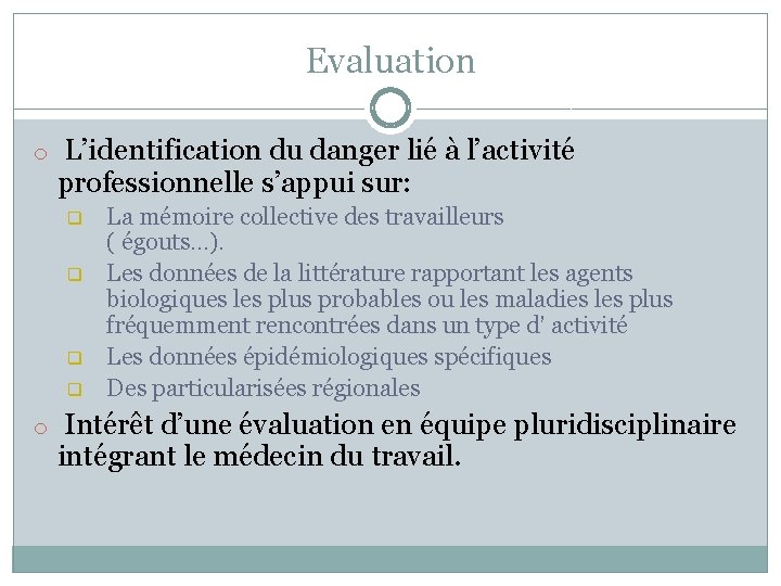 Evaluation o L’identification du danger lié à l’activité professionnelle s’appui sur: q q La
