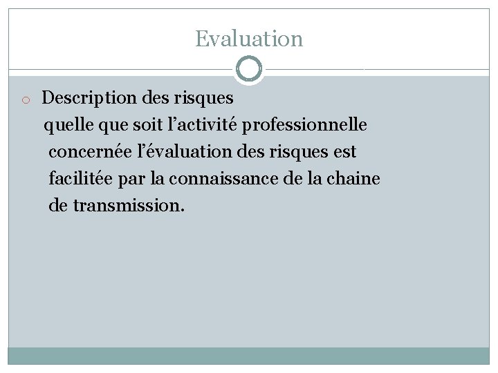 Evaluation o Description des risques quelle que soit l’activité professionnelle concernée l’évaluation des risques