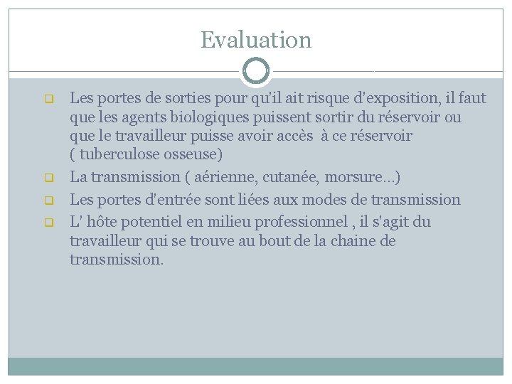 Evaluation q q Les portes de sorties pour qu’il ait risque d’exposition, il faut