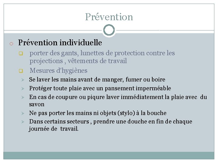 Prévention o Prévention individuelle q q Ø Ø Ø porter des gants, lunettes de