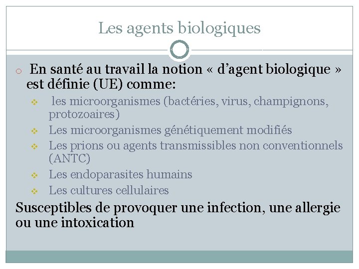 Les agents biologiques o En santé au travail la notion « d’agent biologique »