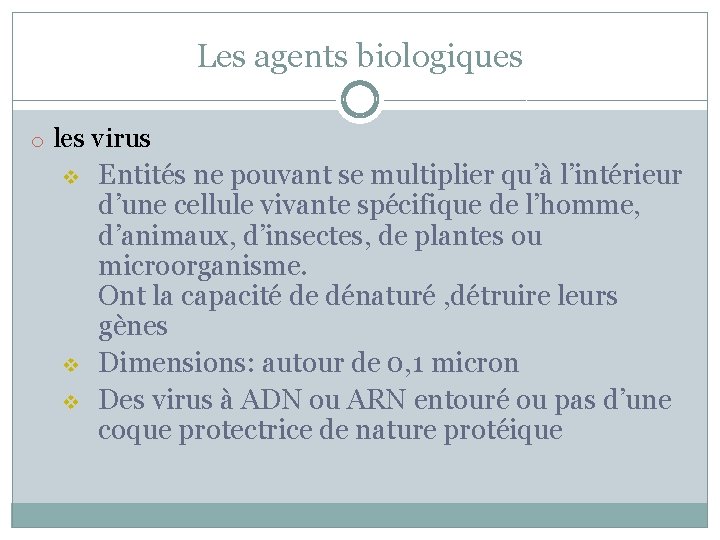 Les agents biologiques o les virus v v v Entités ne pouvant se multiplier