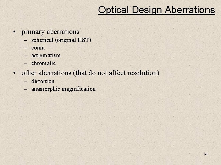 Optical Design Aberrations • primary aberrations – – spherical (original HST) coma astigmatism chromatic
