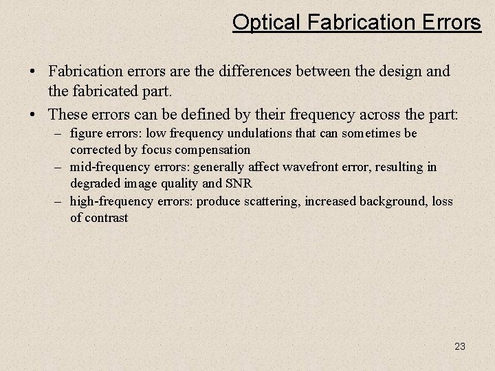 Optical Fabrication Errors • Fabrication errors are the differences between the design and the