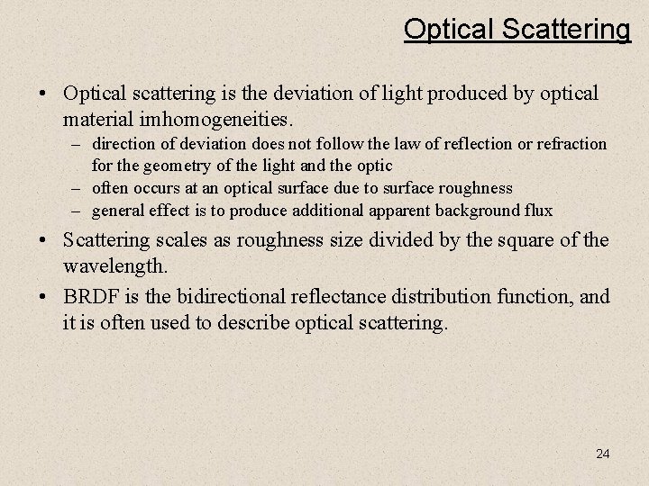 Optical Scattering • Optical scattering is the deviation of light produced by optical material