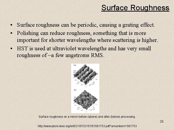 Surface Roughness • Surface roughness can be periodic, causing a grating effect. • Polishing