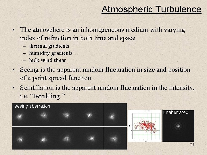 Atmospheric Turbulence • The atmosphere is an inhomegeneous medium with varying index of refraction