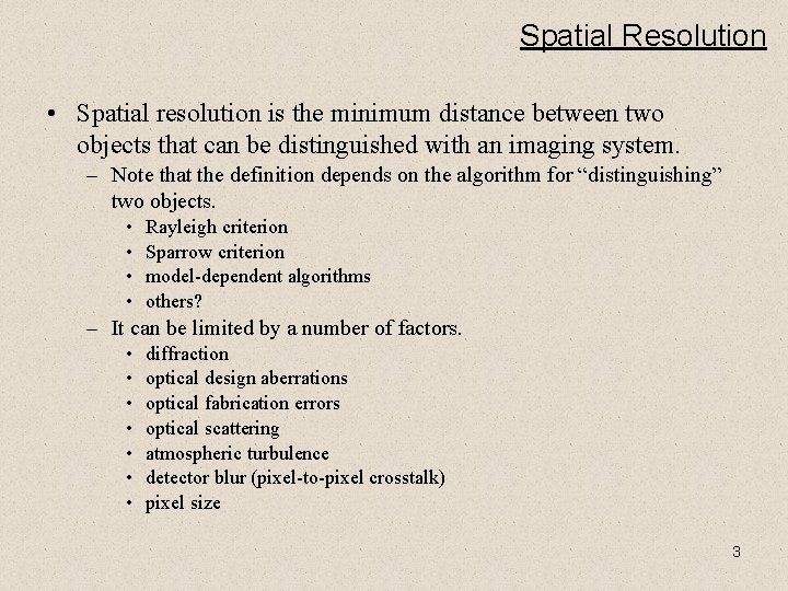 Spatial Resolution • Spatial resolution is the minimum distance between two objects that can