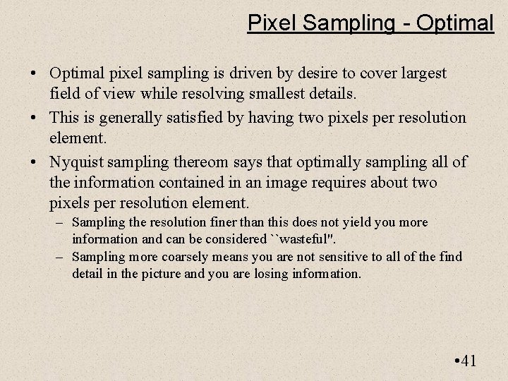 Pixel Sampling - Optimal • Optimal pixel sampling is driven by desire to cover