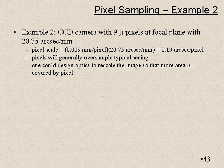 Pixel Sampling – Example 2 • Example 2: CCD camera with 9 µ pixels
