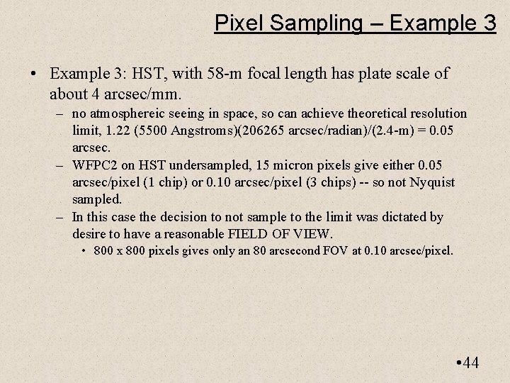 Pixel Sampling – Example 3 • Example 3: HST, with 58 -m focal length