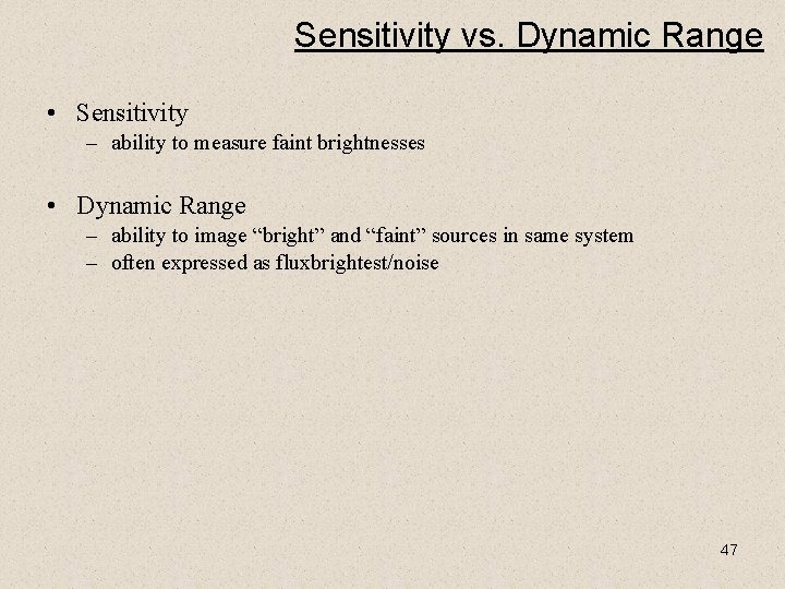 Sensitivity vs. Dynamic Range • Sensitivity – ability to measure faint brightnesses • Dynamic