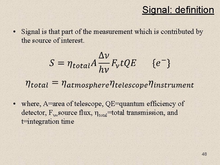 Signal: definition • Signal is that part of the measurement which is contributed by