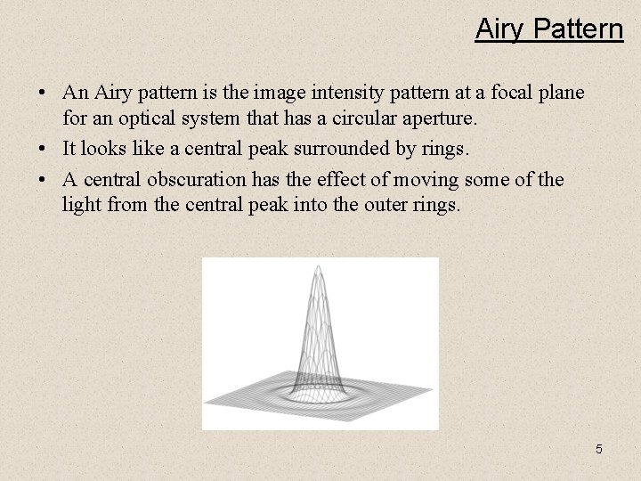 Airy Pattern • An Airy pattern is the image intensity pattern at a focal