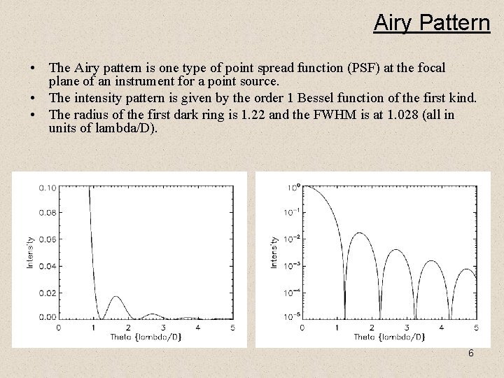 Airy Pattern • The Airy pattern is one type of point spread function (PSF)