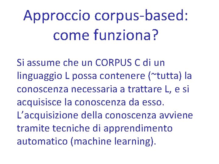 Approccio corpus-based: come funziona? Si assume che un CORPUS C di un linguaggio L