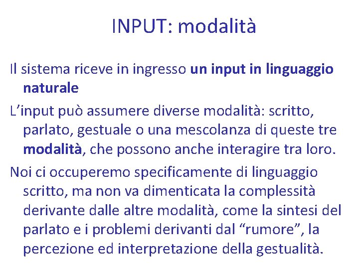 INPUT: modalità Il sistema riceve in ingresso un input in linguaggio naturale L’input può