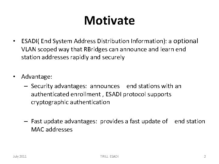 Motivate • ESADI( End System Address Distribution Information): a optional VLAN scoped way that