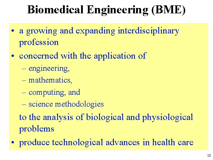 Biomedical Engineering (BME) • a growing and expanding interdisciplinary profession • concerned with the