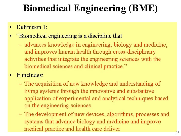 Biomedical Engineering (BME) • Definition 1: • “Biomedical engineering is a discipline that –