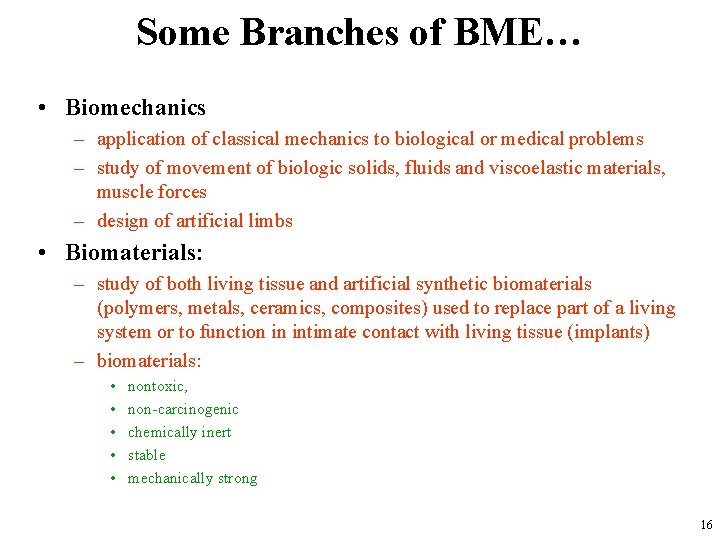 Some Branches of BME… • Biomechanics – application of classical mechanics to biological or