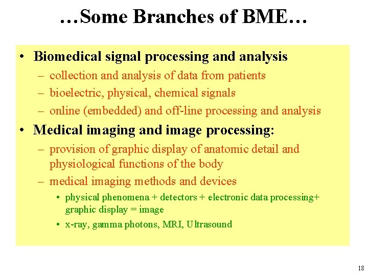 …Some Branches of BME… • Biomedical signal processing and analysis – collection and analysis
