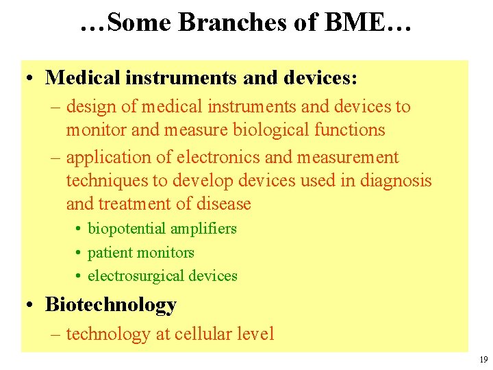 …Some Branches of BME… • Medical instruments and devices: – design of medical instruments