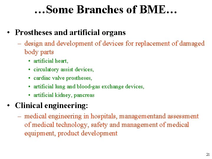 …Some Branches of BME… • Prostheses and artificial organs – design and development of