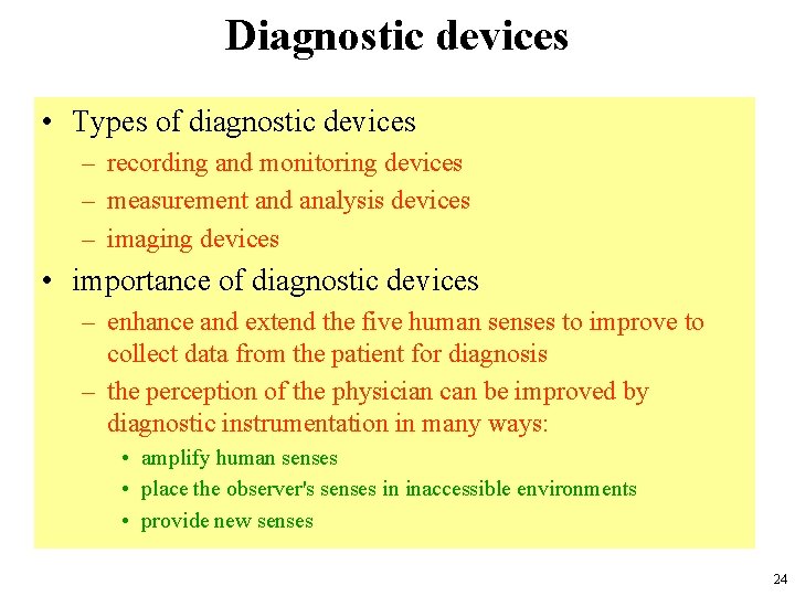 Diagnostic devices • Types of diagnostic devices – recording and monitoring devices – measurement