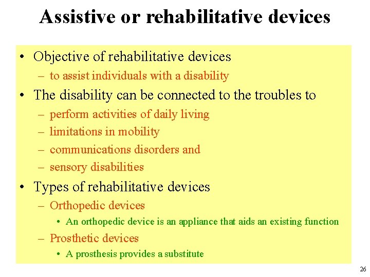 Assistive or rehabilitative devices • Objective of rehabilitative devices – to assist individuals with