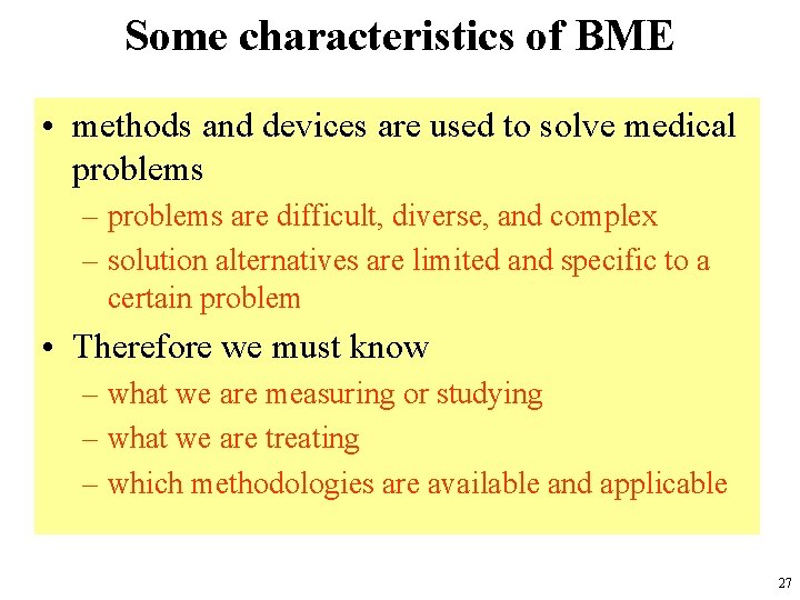 Some characteristics of BME • methods and devices are used to solve medical problems