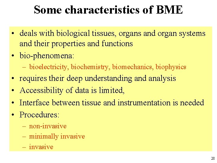 Some characteristics of BME • deals with biological tissues, organs and organ systems and