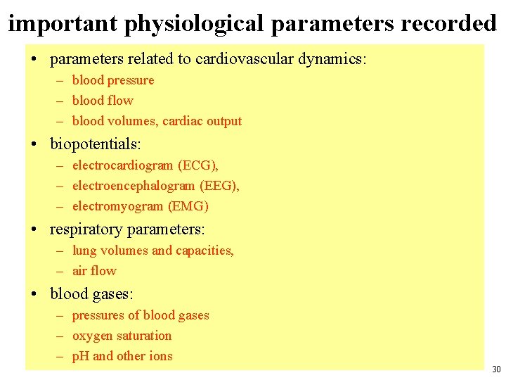 important physiological parameters recorded • parameters related to cardiovascular dynamics: – blood pressure –