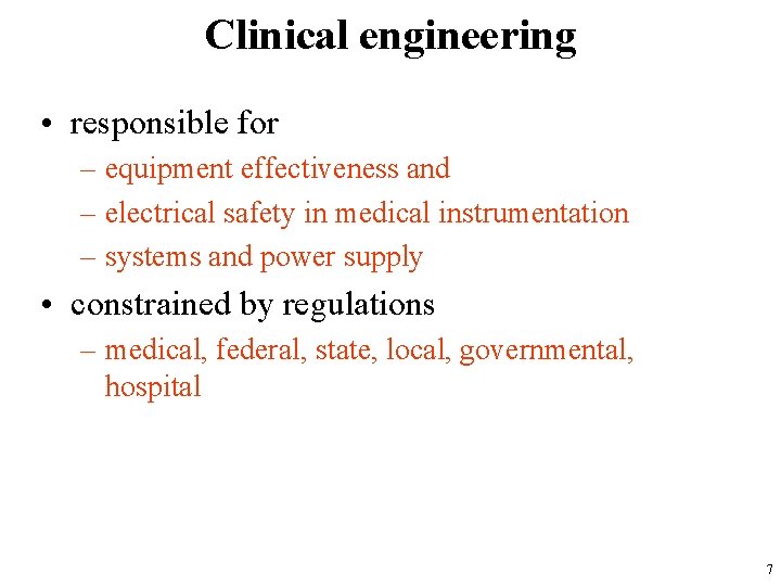Clinical engineering • responsible for – equipment effectiveness and – electrical safety in medical