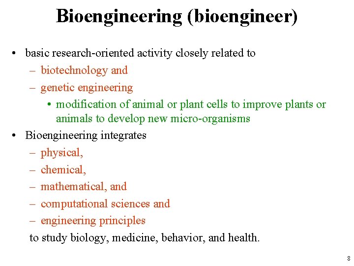 Bioengineering (bioengineer) • basic research-oriented activity closely related to – biotechnology and – genetic