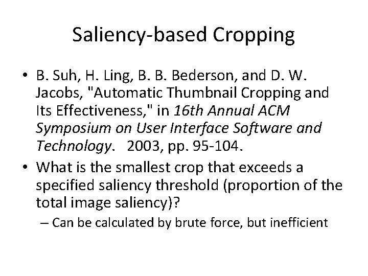 Saliency-based Cropping • B. Suh, H. Ling, B. B. Bederson, and D. W. Jacobs,