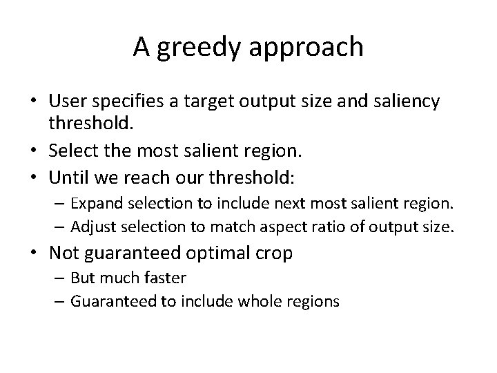 A greedy approach • User specifies a target output size and saliency threshold. •