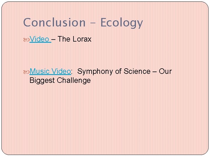 Conclusion - Ecology Video – The Lorax Music Video: Symphony of Science – Our