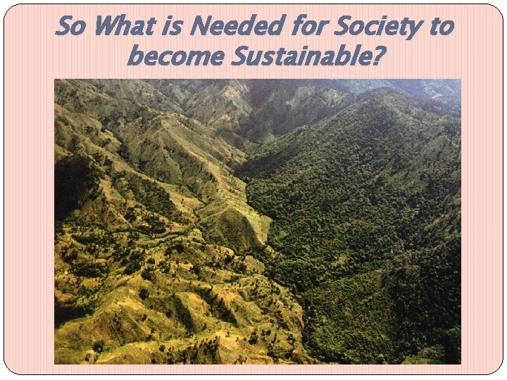 So What is Needed for Society to become Sustainable? 